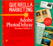 Guerrilla Marketing with Adobe PhotoDeluxe
by Kate O'Day & Linda Tapscott