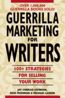 Guerrilla Marketing for Writers
by Jay Conrad Levinson, Rick Frishman, Michael Larsen