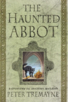 The Haunted Abbot
 by Peter Tremayne