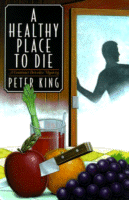 A Healthy Place to Die
by Peter King