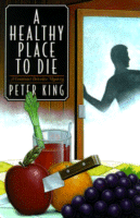 A Healthy Place to Die
by Peter King