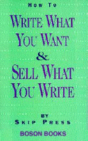 Cover of How to Write What You Want and Sell What You
 Write by Skip Press