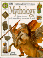 Illustrated Dictionary of Mythology
by Philip Wilkinson
