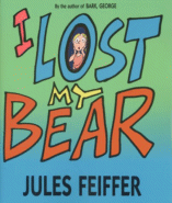I Lost My Bear
by Jules Feiffer