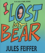 I Lost My Bear
by Jules Feiffer