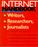 The Internet Handbook for Writers, Researches and Journalists
by Mary McGuire, Linda Stilborne, Melinda McAdams and
Laurel Hyatt