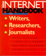 The Internet Handbook for Writers, Researches and Journalists
by Mary McGuire, Linda Stilborne, Melinda McAdams and
Laurel Hyatt