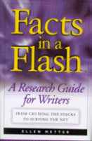 Facts in a Flash: A Research Guide for Writers
by Ellen Metter