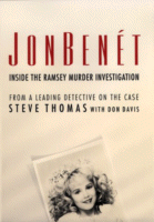 JonBenet: Inside the Ramsey Murder Investigation
by Steve Thomas with Don Davis