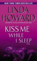 Kiss Me While I Sleep
by Linda Howard