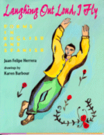Cover of Laughing Out Loud, I Fly
by Juan Felipe Herrera, drawings by Karen Barbour