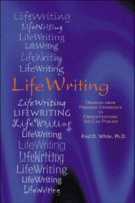 LifeWriting
 by Fred D. White, Ph.D.