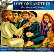 Love One Another: The Last Days of Jesus
by Lauren Thompson, Illustrated by Elizabeth Uyehara