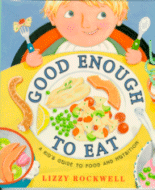 Cover of Good Enough to Eat: A Kid's Guide to Food and Nutrition
by Lizzy Rockwell