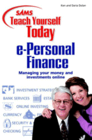 Sams Teach Yourself e-Personal Finance Today
by Ken and Daria Dolan