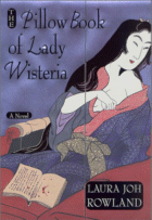 The Pillow Book of Lady Wisteria
by Laura Joh Rowland