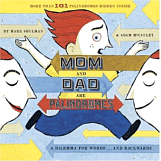 Mom and Dad Are Palindromes
by Mark Shulman and Adam McCauley