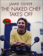 The Naked Chef Takes Off
by Jamie Oliver