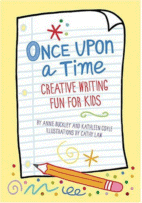 Once Upon a Time: Creative Writing For Kids
 by Annie Buckley and Cathy Law