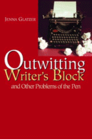 Outwitting Writer's Block
 by Jenna Glatzer