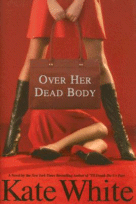 Over Her Dead Body
by Kate White