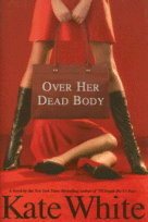 Over Her Dead Body
by Kate White