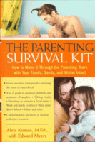 The Parenting Survival Kit
by Aleta Koman, M.Ed., with Edward Myers