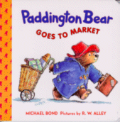 Cover of Paddington Bear Goes to Market
by Michael Bond, Pictures by R.W. Alley