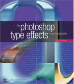 Photoshop Type Effects Visual Encyclopedia
 by Roger Pring
