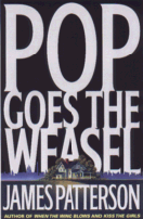 Pop Goes the Weasel
by James Patterson