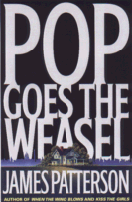 Pop Goes the Weasel
by James Patterson