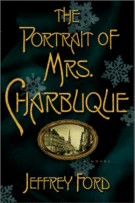The Portrait of Mrs. Charbuque
by Jeffrey Ford