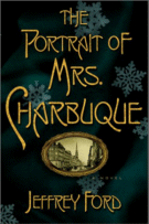 The Portrait of Mrs. Charbuque
by Jeffrey Ford