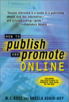 How to Publish and Promote Online
by M.J. Rose and Angela Adair-Hoy