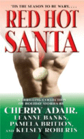 Red Hot Santa
by Cherry Adair, Leanne Banks, Pamela Britton and Kelsey Roberts