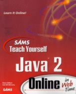 Sams Teach Yourself Java 2 Online
by Steve Gilbert and Bill McCarthy