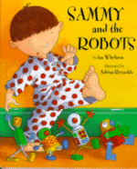 Sammy and the Robots
by Ian Whybrow, Illustrated by Adrian Reynolds