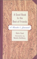 A Good Book is the Best of Friends: A Reader's Journal
by Robin Doak, introduction by Natalie Goldberg