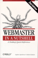 Webmaster in a Nutshell
by Stephen Spainhour & Robert Eckstein