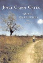 Small Avalanches and Other Stories
 by Joyce Carol Oates