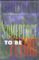 Cover of Someplace to be Flying by Charles De Lint