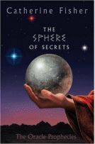 The Sphere of Secrets
by Catherine Fisher