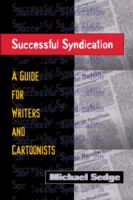 Successful Syndication: A Guide for Writers and Cartoonists
edited by Michael Sedge