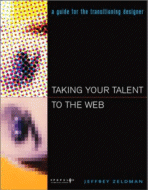 Taking Your Talent to the Web
by Jeffrey Zeldman