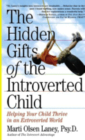 The Hidden Gifts of the Introverted Child: Helping Your Child Thrive in an Extroverted World
by Marti Olsen Laney