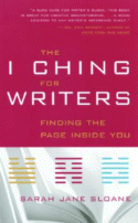 The I Ching for Writers
by Sarah Jane Sloane