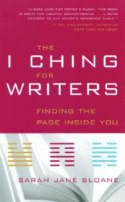 The I Ching for Writers
by Sarah Jane Sloane