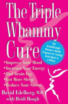 The Triple Whammy Cure
by David Edelberg, MD