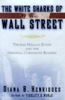 The White Sharks of Wall Street
by Diana B. Henriques