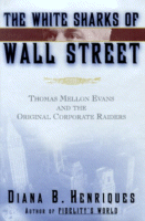 The White Sharks of Wall Street
by Diana B. Henriques